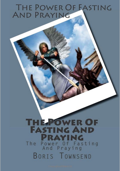 The Power of Praying and Fasting