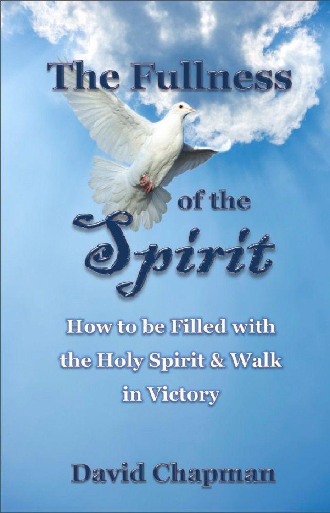 The Fullness of the Spirit: How to Be Filled With the Holy Spirit & Walk in Victory