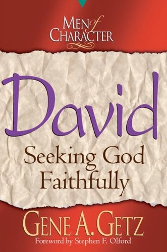Men of Character: David: Seeking God Faithfully
