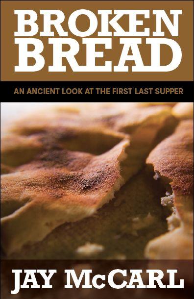 Broken Bread: An Ancient Look at the First Last Supper