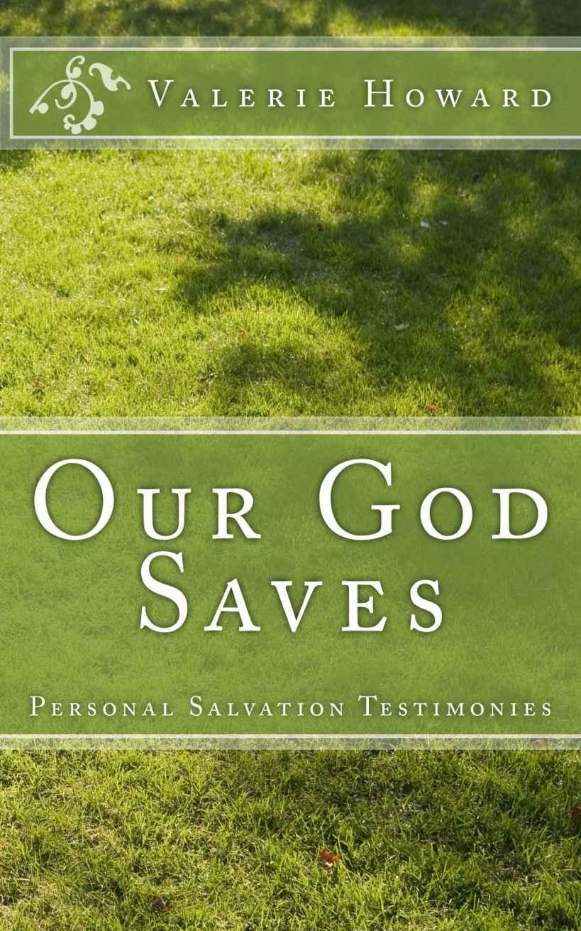 Our God Saves: A Compilation of Personal Salvation Testimonies