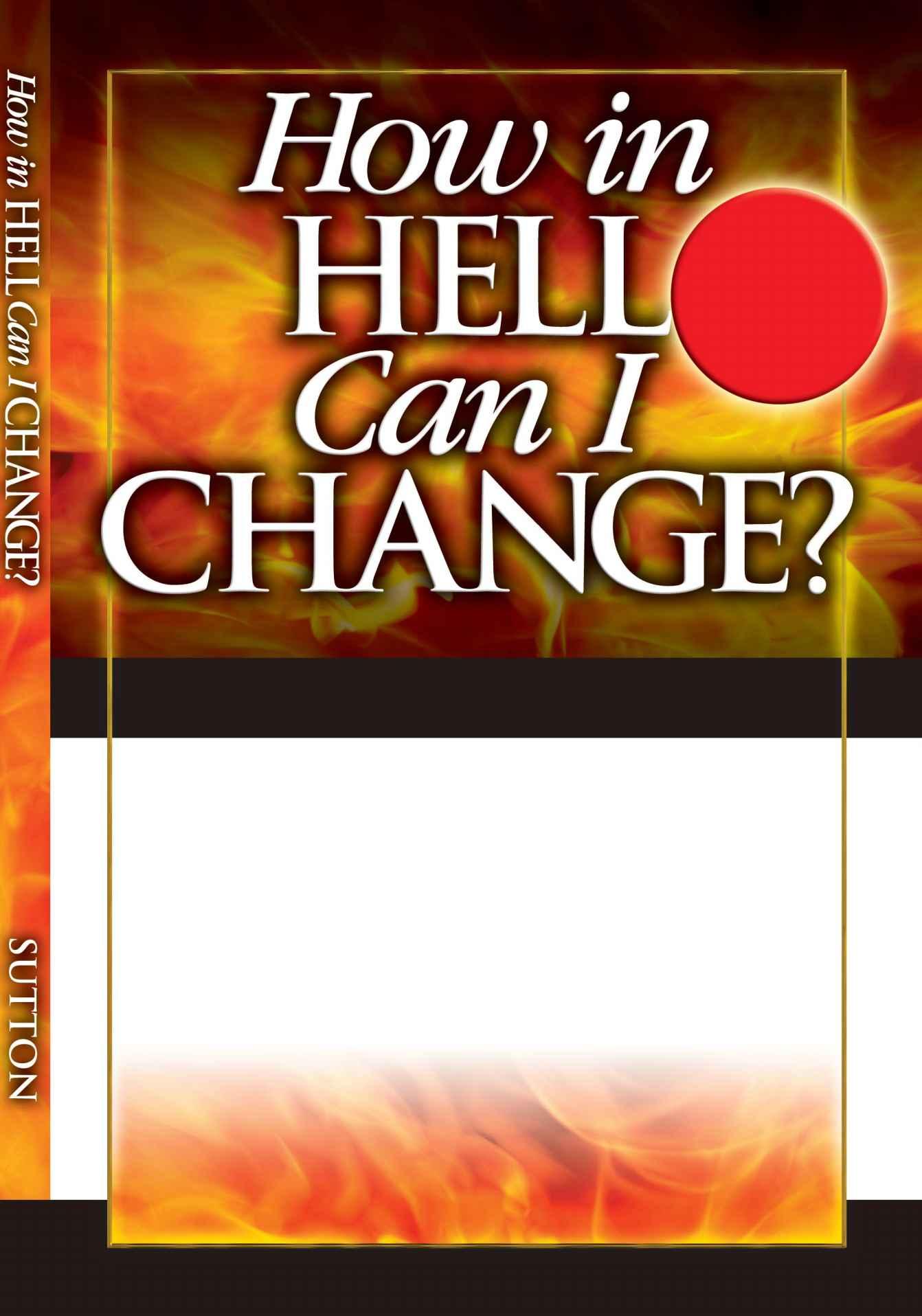 How in Hell Can I Change?