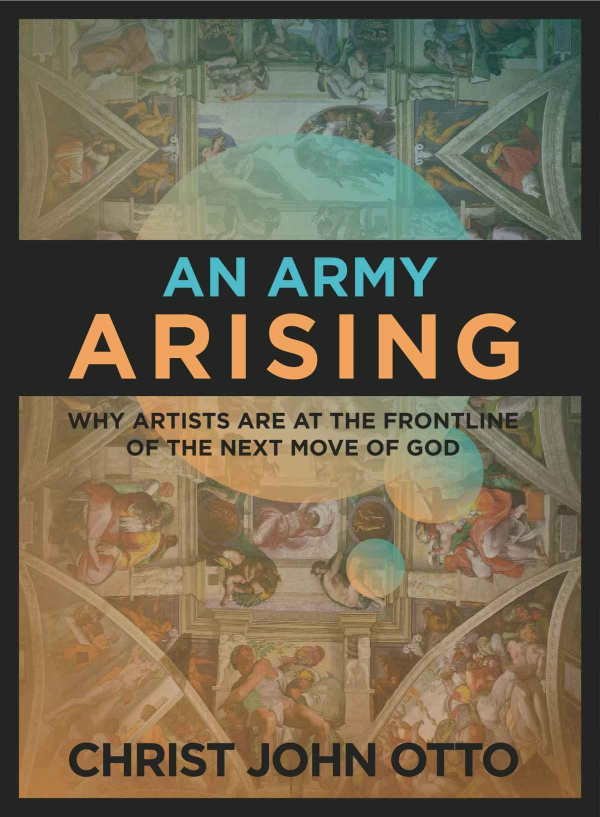 An Army Arising: Why Artists Are on the Front Line of the Next Move of God