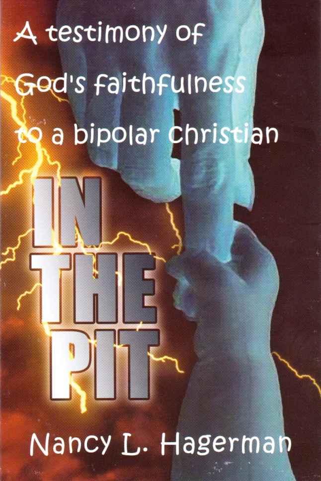 In the Pit: A Testimony of God's Faithfulness to a Bipolar Christian