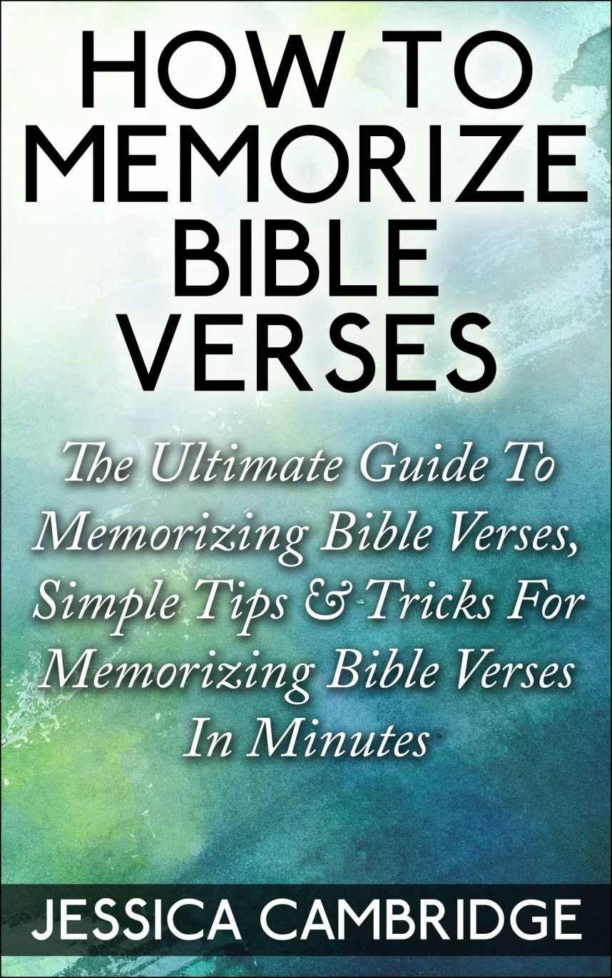 How to Memorize Bible Verses: The Ultimate Guide to Memorizing Bible Verses, Simple Tips & Tricks for Memorizing Bible Verses in Minutes