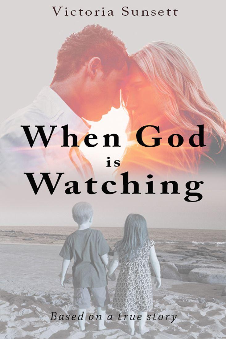When God Is Watching - Based on a True Story