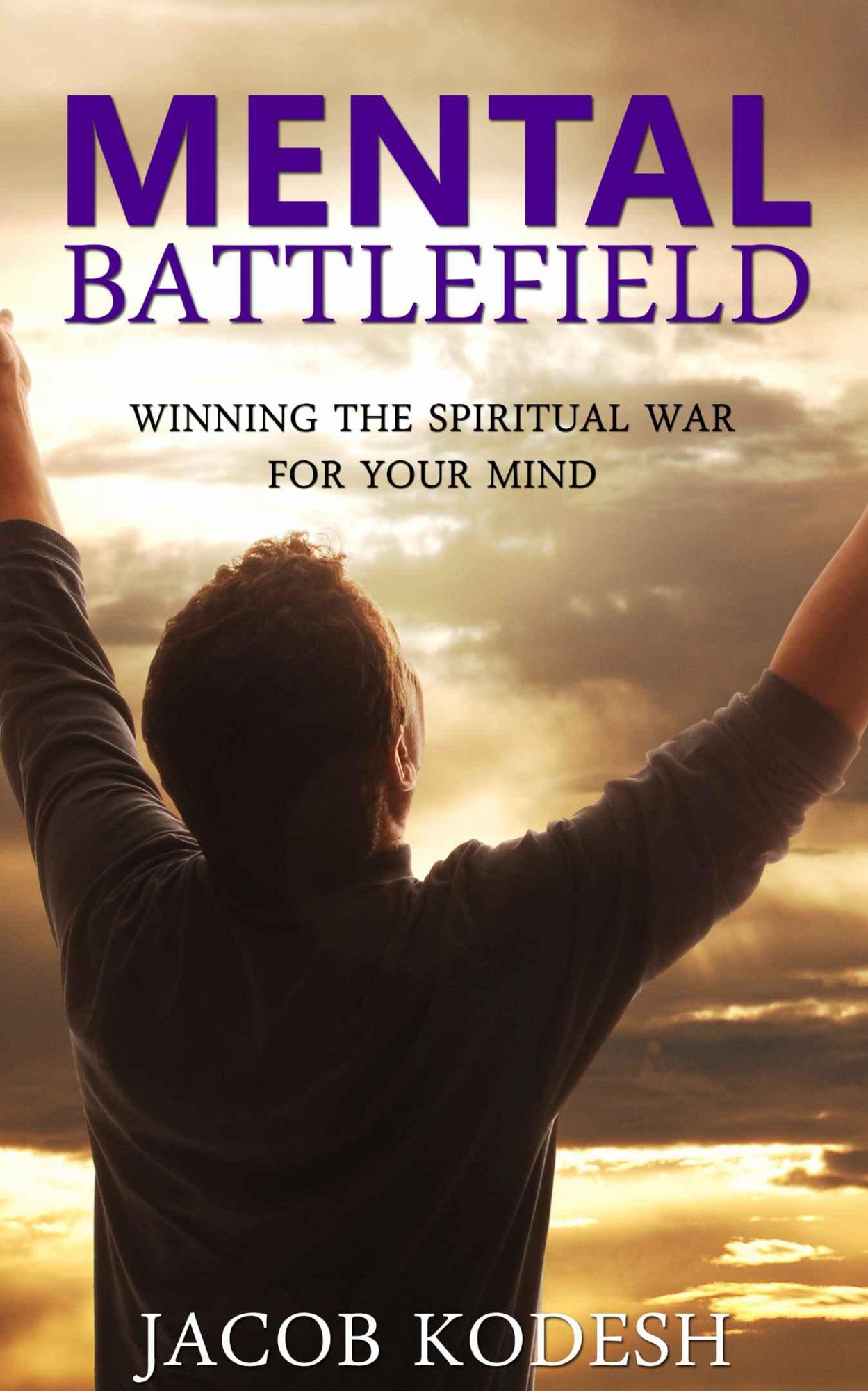 Mental Battlefield: Winning the Spiritual War for Your Mind