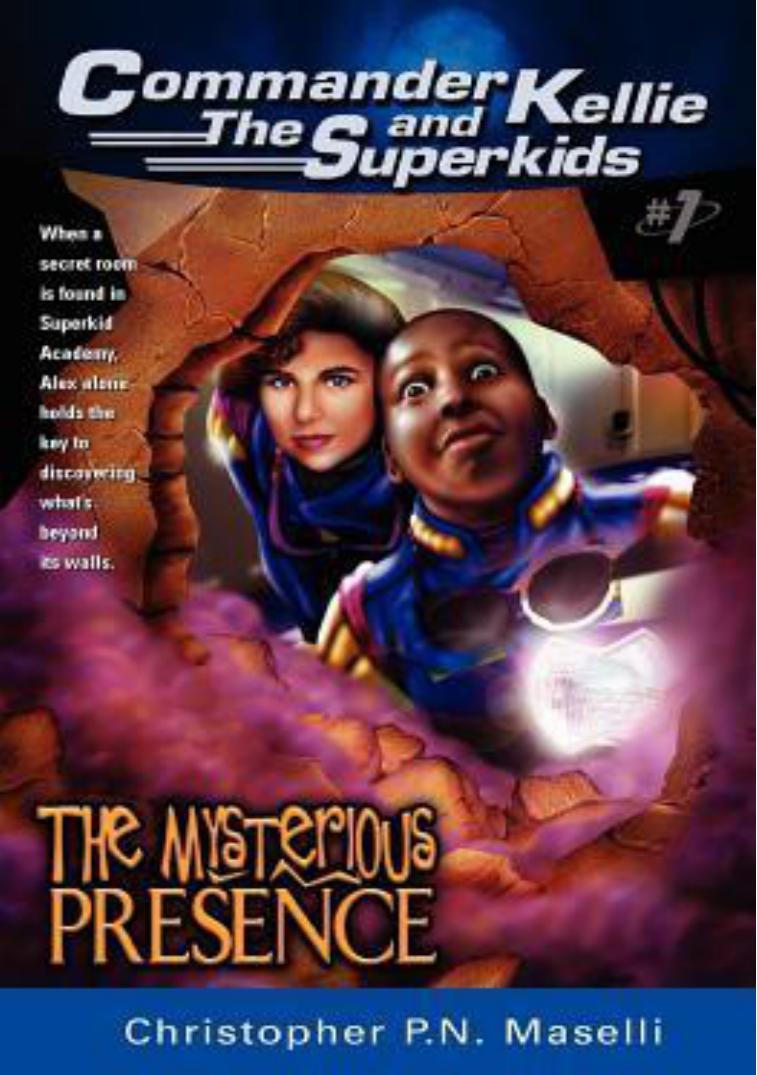 Commander Kellie and the Superkids Vol. 1: The Mysterious Presence