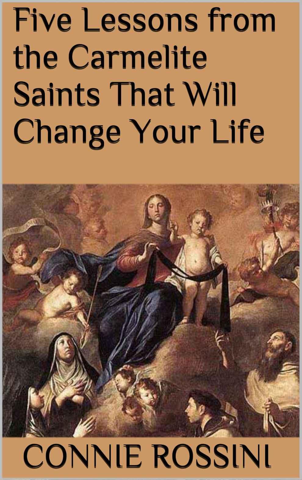 Five Lessons From the Carmelite Saints That Will Change Your Life