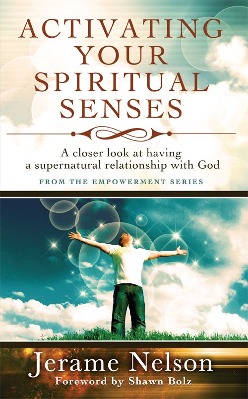 Activating Your Spiritual Senses: A Closer Look at Having a Supernatural Relationship With God