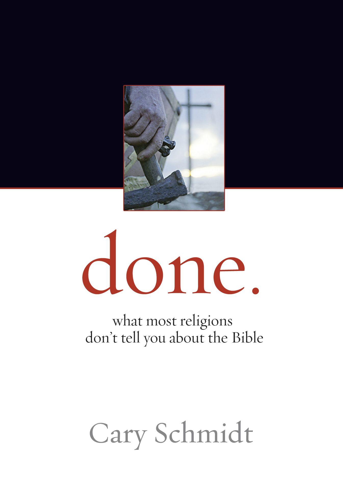 Done.: What Most Religions Don't Tell You About the Bible