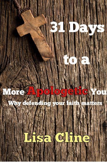 31 Days to a More Apologetic You:Why Defending Your Faith Matters