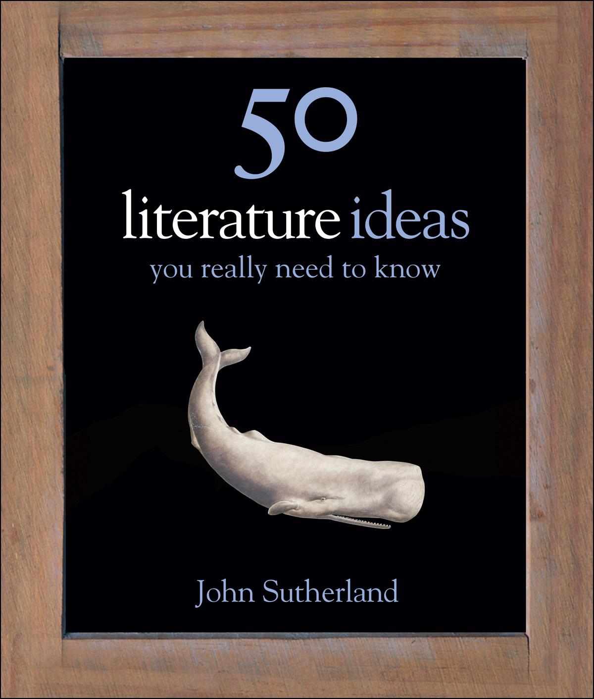 50 Literature Ideas You Really Need to Know (50 Ideas You Really Need to Know )