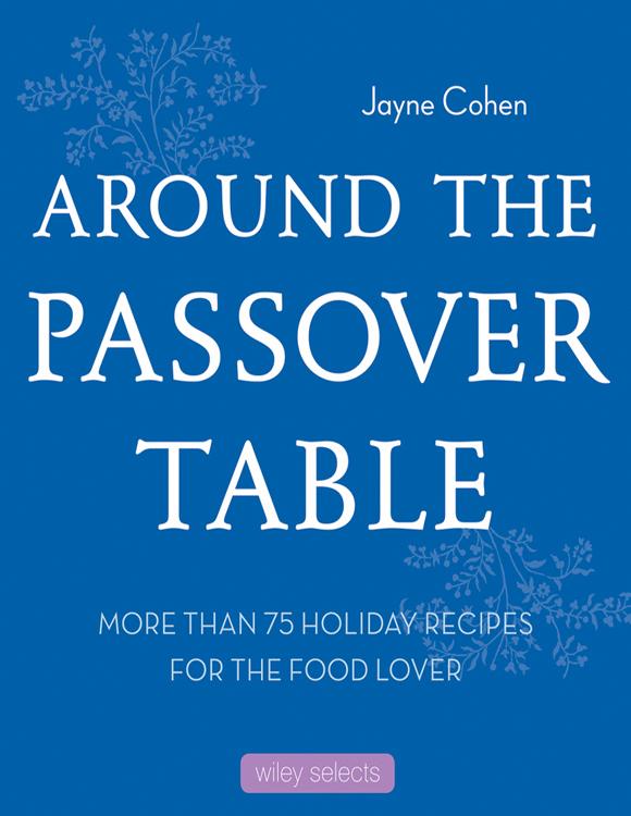 Around the Passover Table: More Than 75 Holiday Recipes for the Food Lover