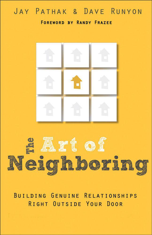 The Art of Neighboring: Building Genuine Relationships Right Outside Your Door