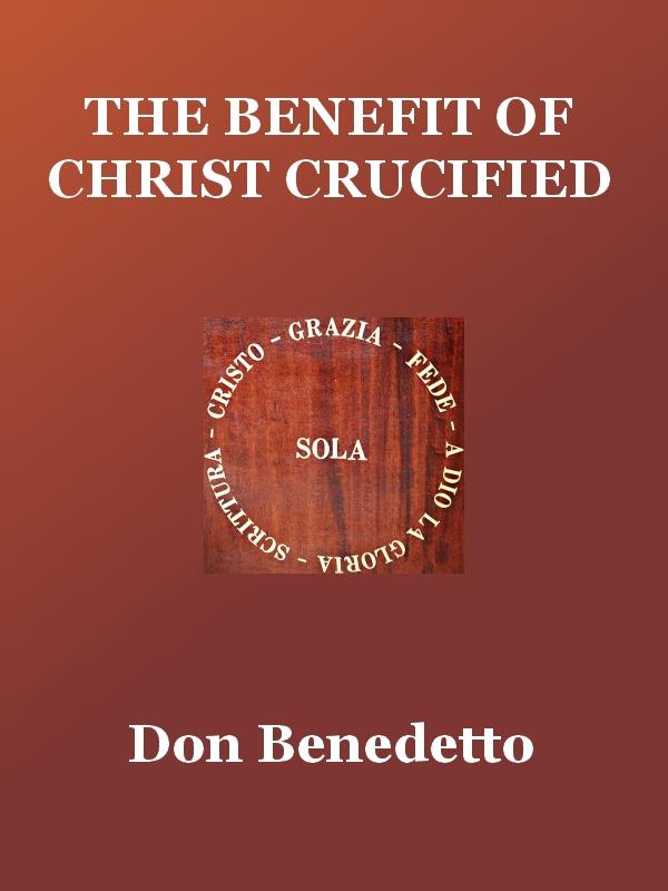 The Benefit of Christ Crucified