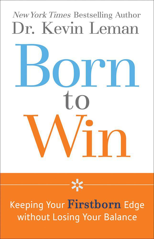 Born to Win: Keeping Your Firstborn Edge Without Losing Your Balance