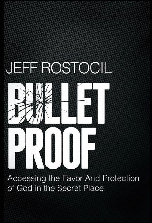 Bulletproof: Accessing the Favor and Protection of God in the Secret Place