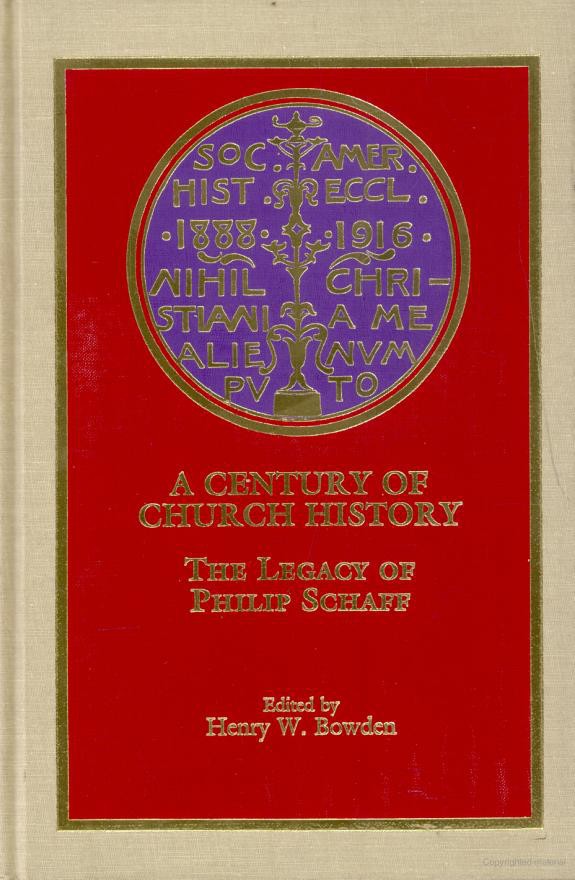 A Century of Church History: The Legacy of Philip Schaff