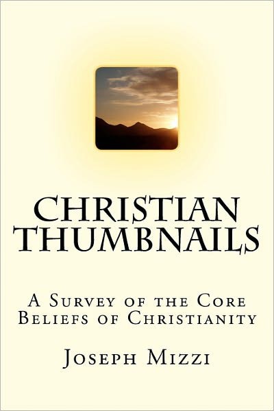 Christian Thumbnails: A Survey of the Core Beliefs of Christianity