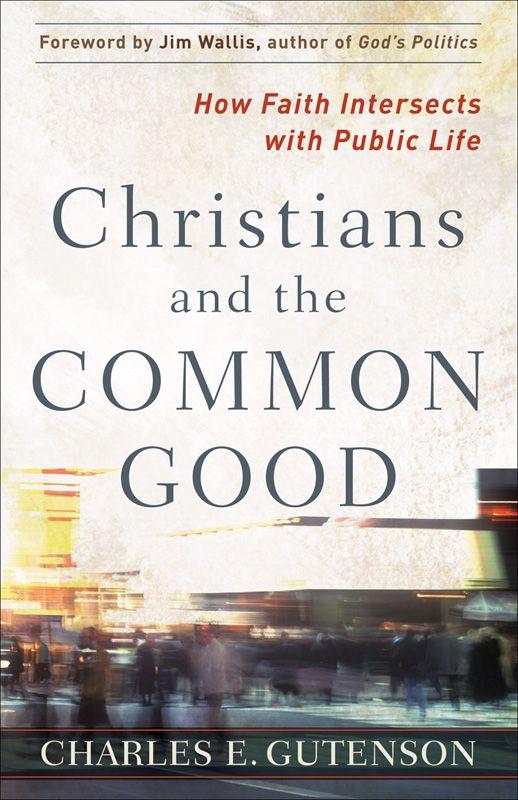 Christians and the Common Good: How Faith Intersects With Public Life
