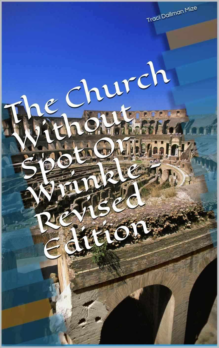 The Church Without Spot or Wrinkle - Revised Edition