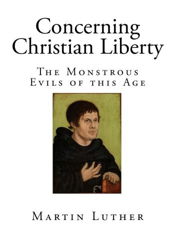 Concerning Christian Liberty: With, Letter of Martin Luther to Pope Leo X