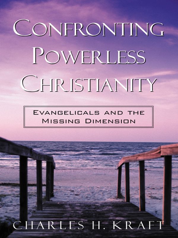 Confronting Powerless Christianity: Evangelicals and the Missing Dimension