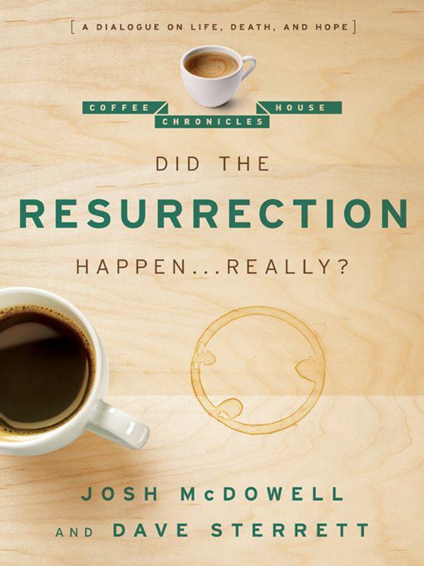Did the Resurrection Happen ... Really?: A Dialogue on Life, Death, and Hope