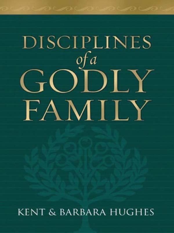 Disciplines of a Godly Family