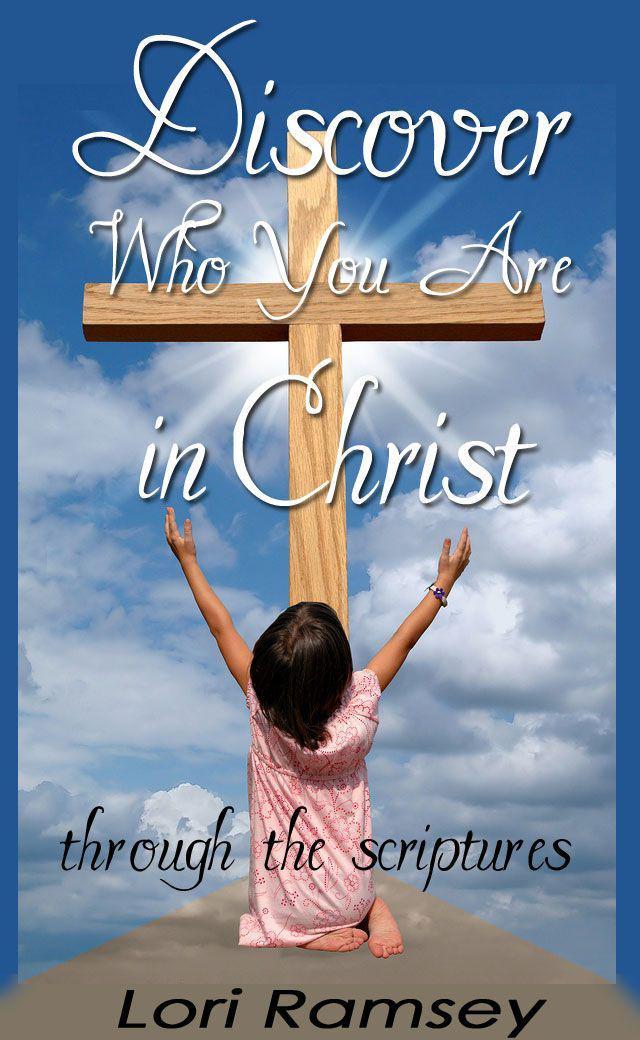 Discover Who You Are in Christ - Through the Scriptures
