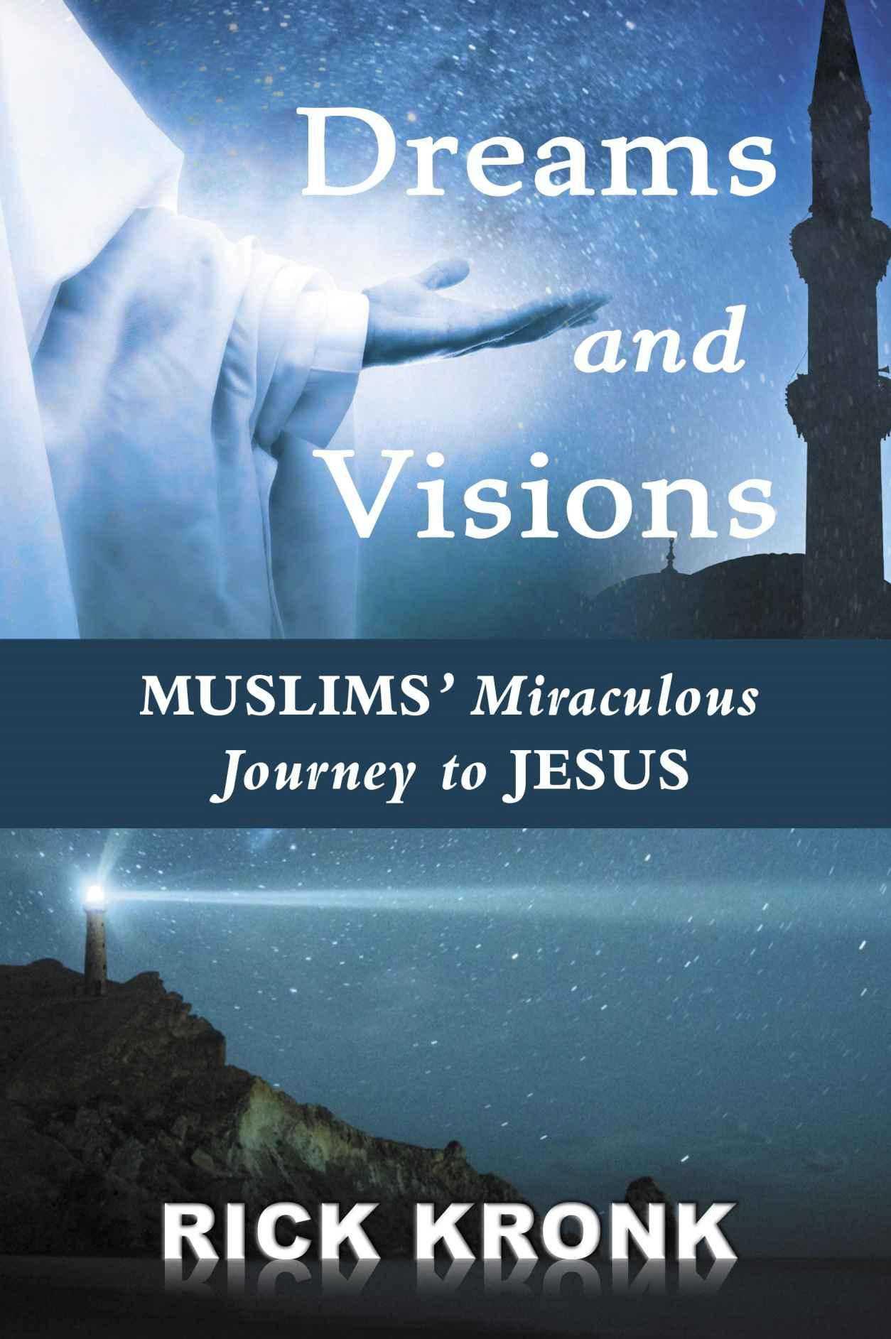 Dreams and Visions: Muslims' Miraculous Journey to Jesus