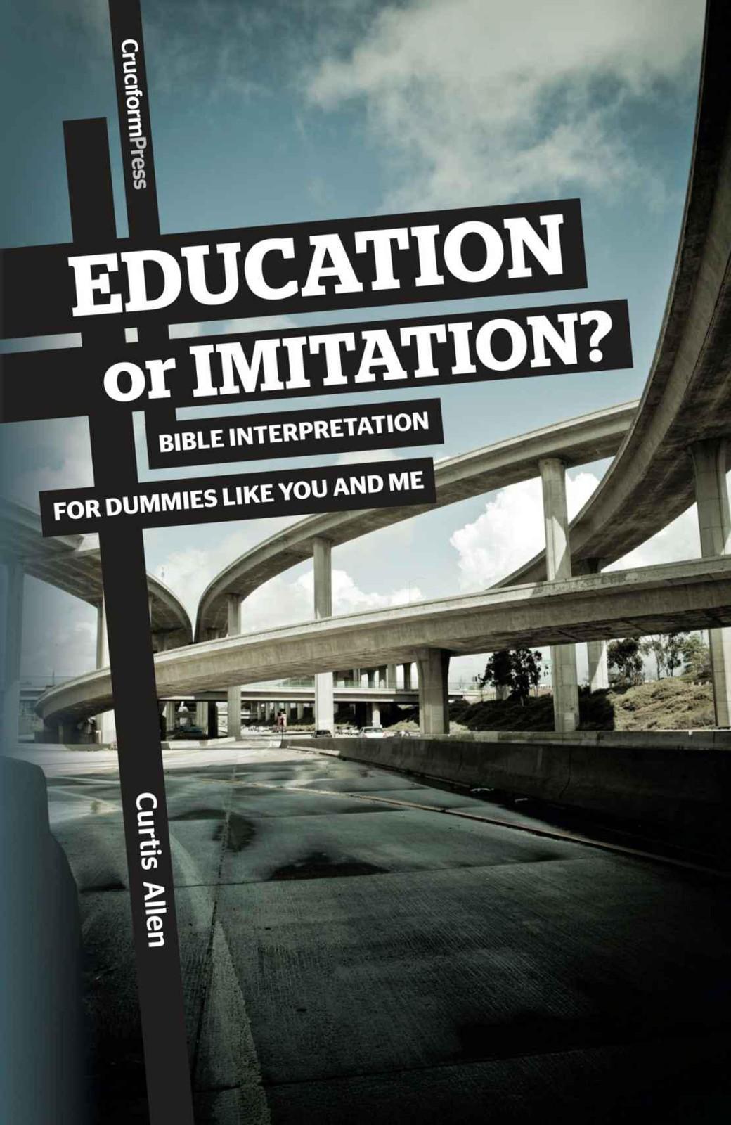 Education or Imitation?: Bible Interpretation for Dummies Like You and Me