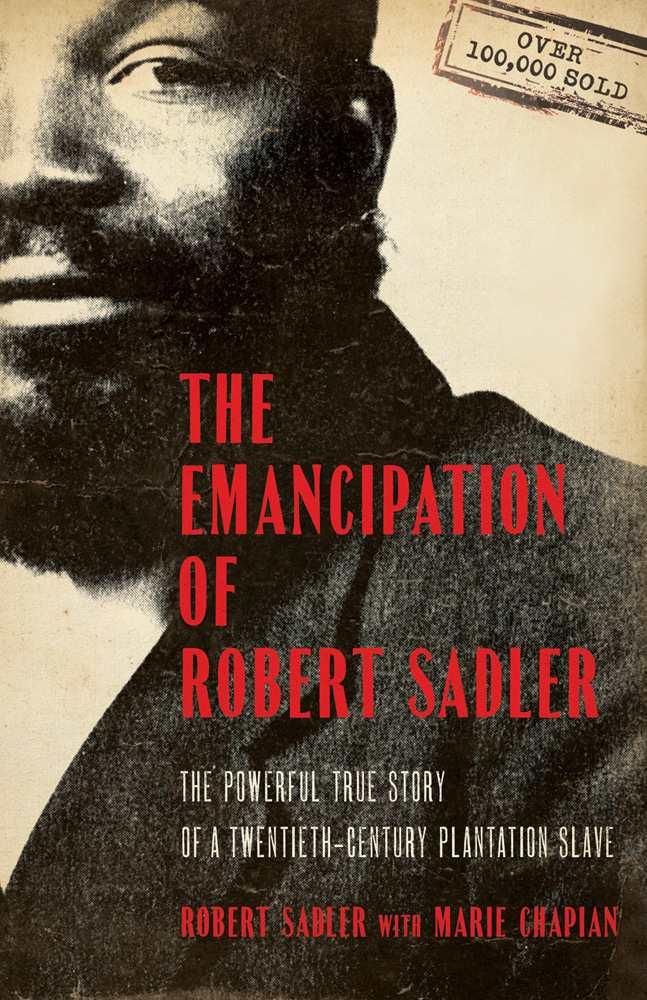 The Emancipation of Robert Sadler: The Powerful True Story of a Twentieth-Century Plantation Slave