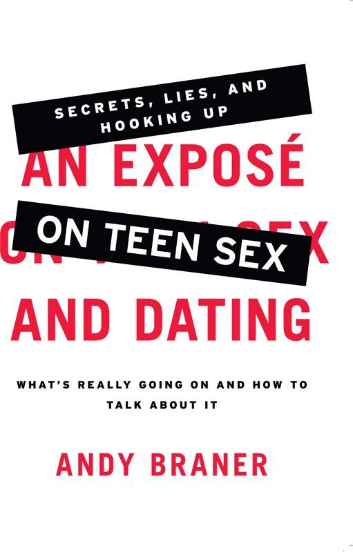 An Expose on Teen Sex and Dating: What's Really Going on and How to Talk About It