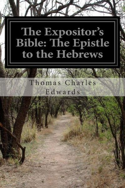 The Expositor's Bible: The Epistle to the Hebrews