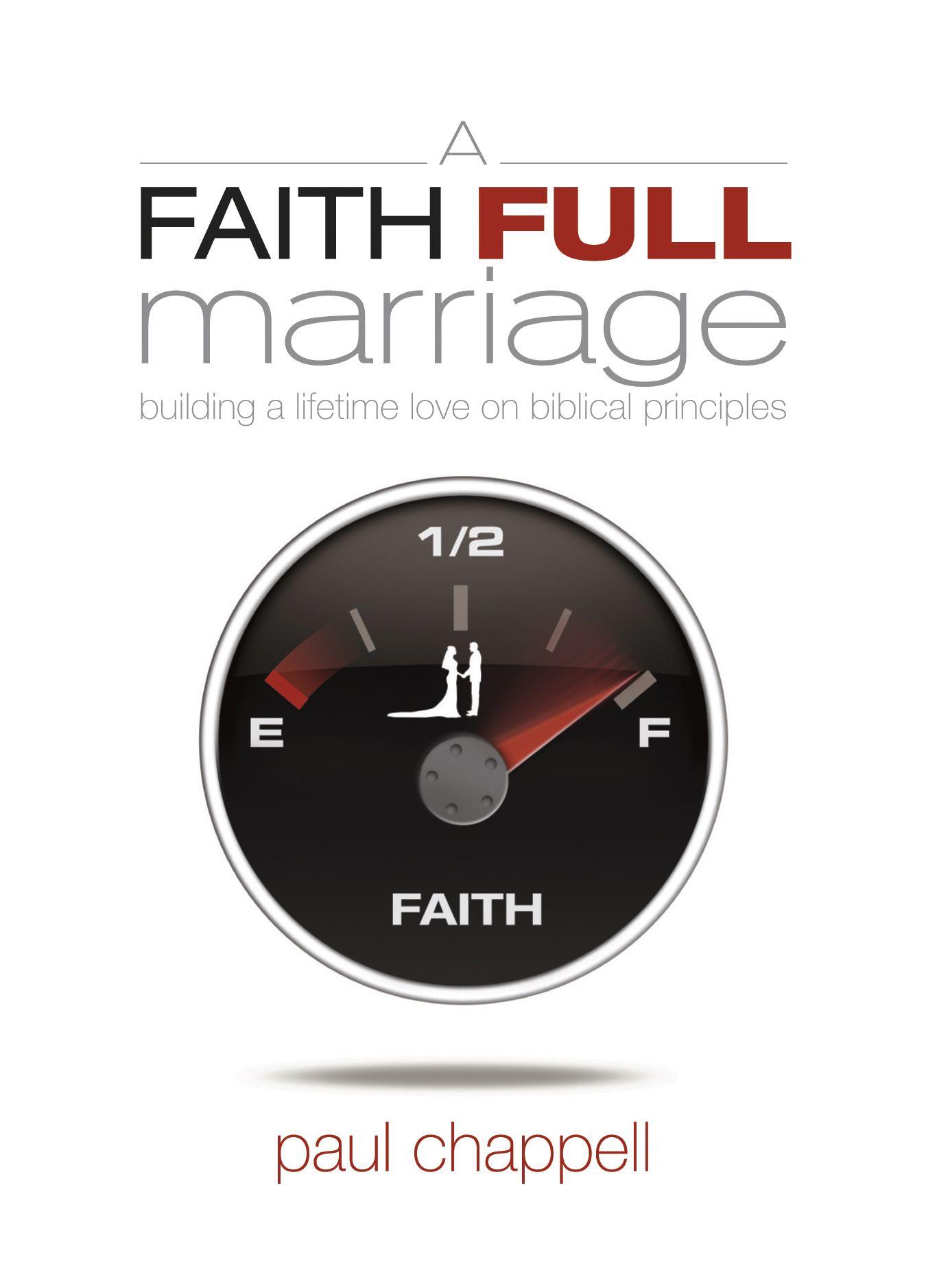 A Faith Full Marriage: Building a Lifetime Love on Biblical Principles