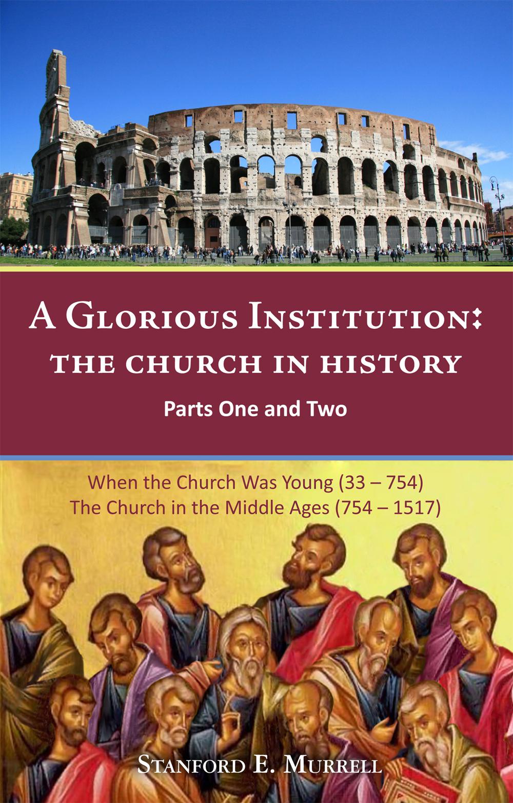 A Glorious Institution: The Church in History