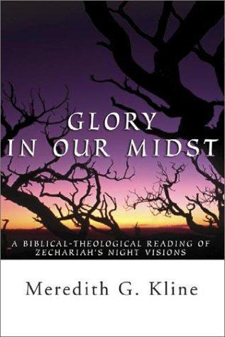 Glory in Our Midst: A Biblical-Theological Reading of Zechariah's Night Visions