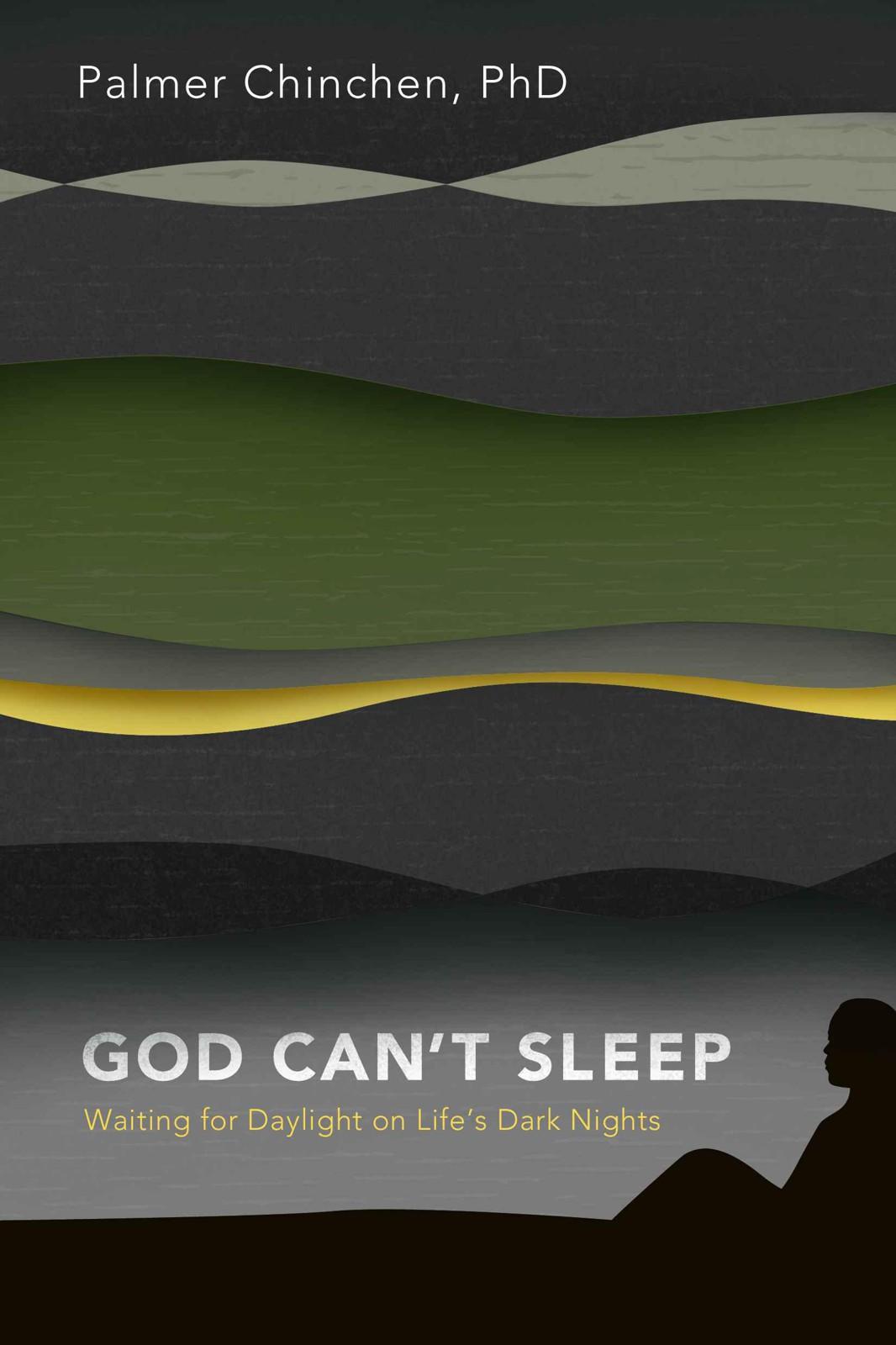 God Can't Sleep: Waiting for Daylight on Life's Dark Nights