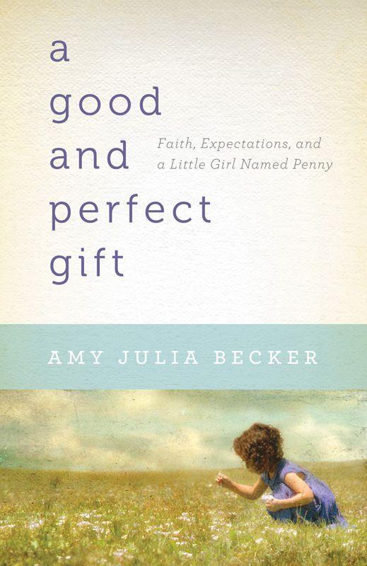 A Good and Perfect Gift: Faith, Expectations, and a Little Girl Named Penny