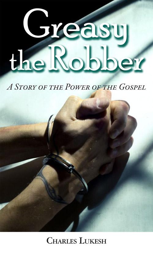 Greasy the Robber (A Story of the Power of the Gospel)