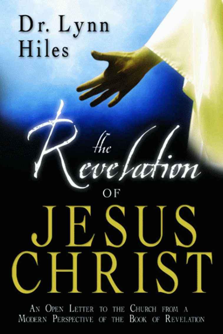 The Revelation of Jesus Christ: An Open Letter to the Church From a Modern Perspective of the Book of Revelation