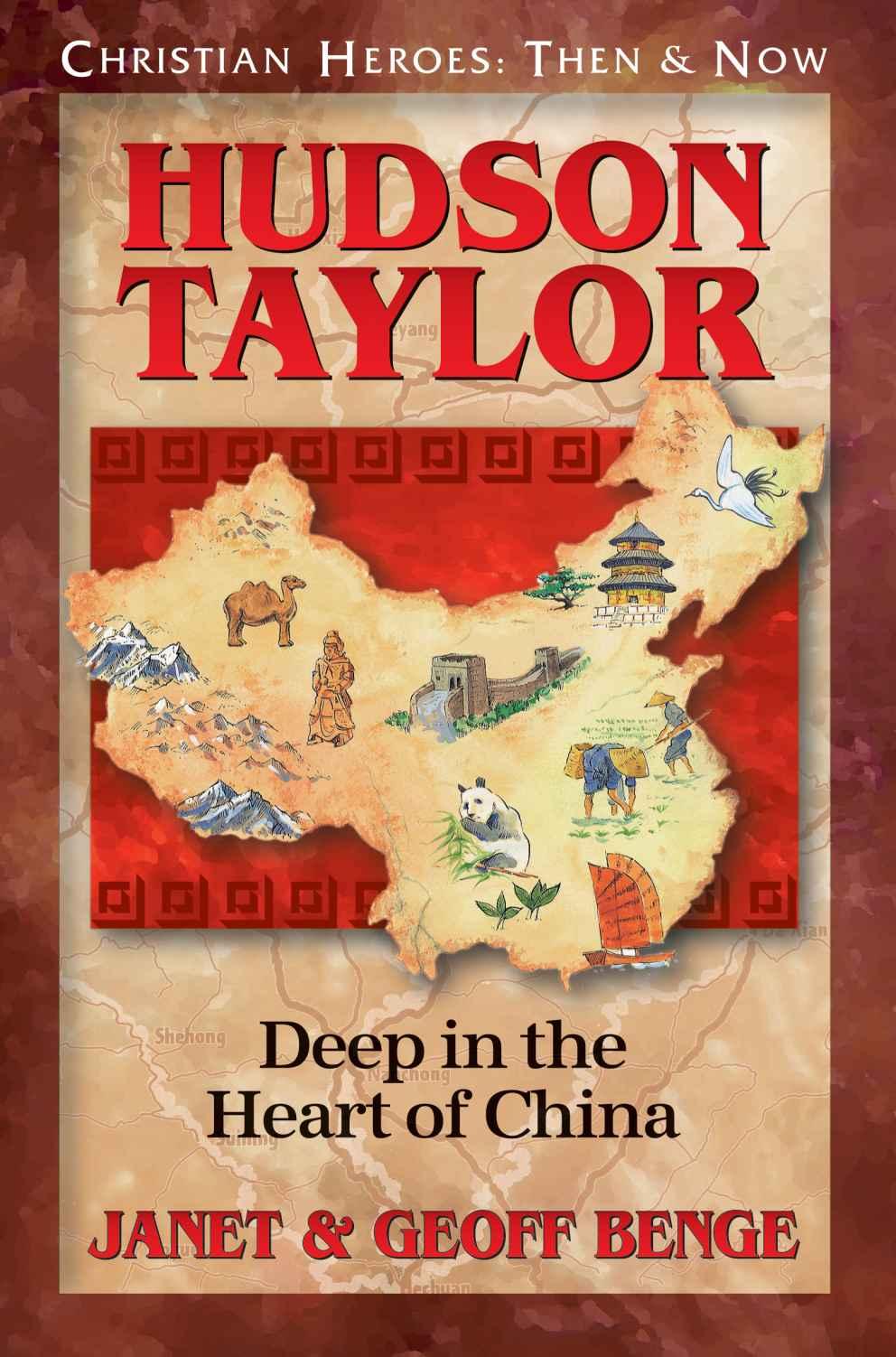 Hudson Taylor: Deep in the Heart of China (Christian Heroes: Then & Now)