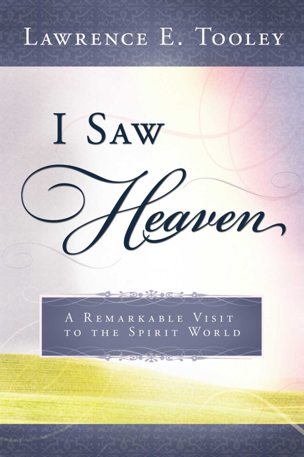 I Saw Heaven: A Remarkable Visit to the Spirit World