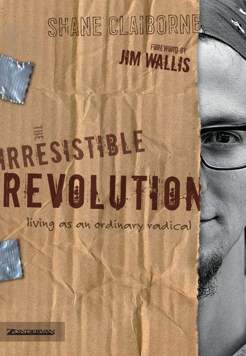 The Irresistible Revolution: Living as an Ordinary Radical