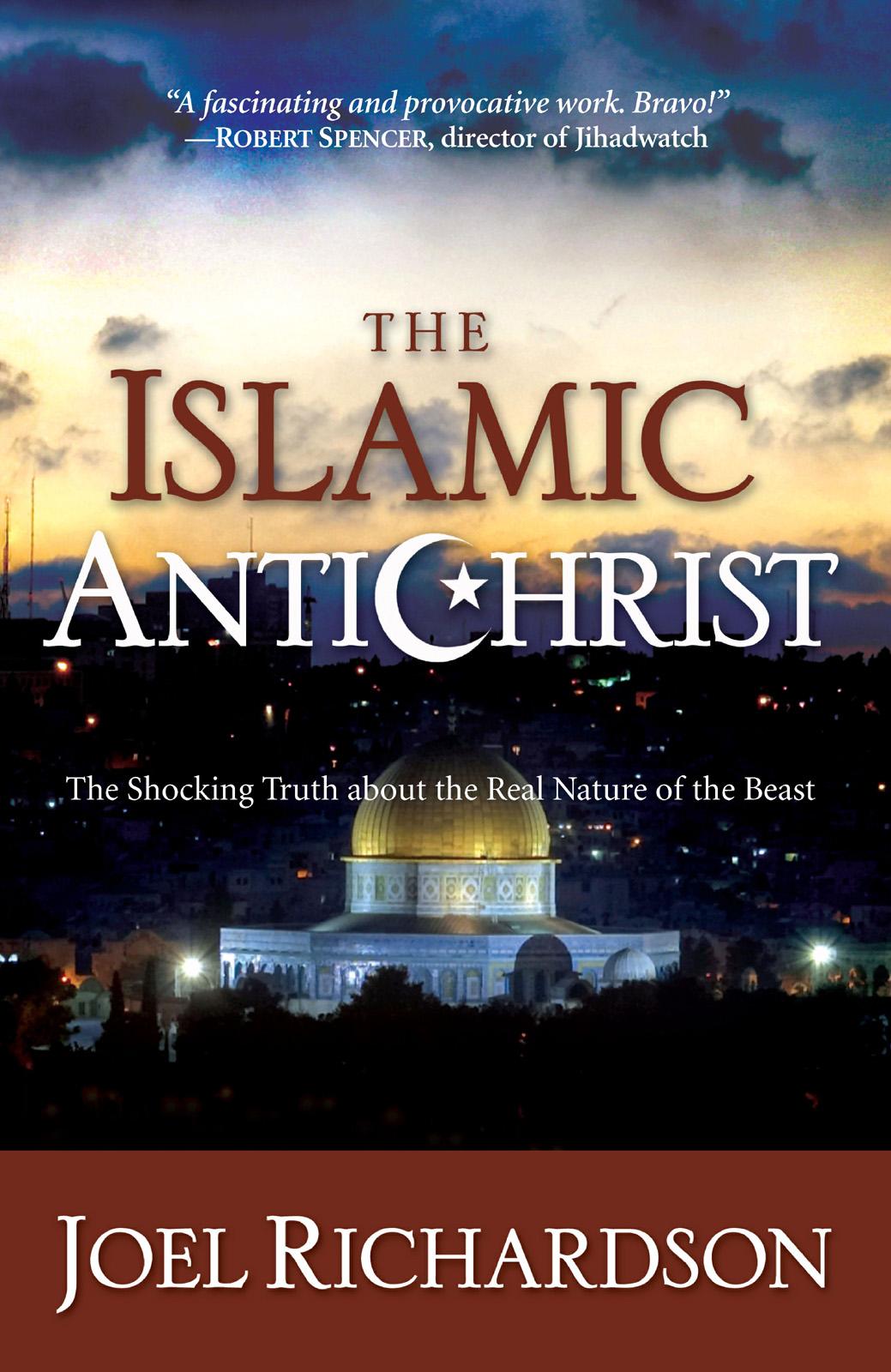 The Islamic Antichrist: The Shocking Truth About the Real Nature of the Beast