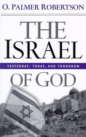 Israel of God: Yesterday, Today and Tomorrow