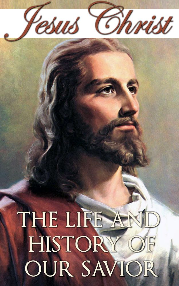 Jesus Christ: The Life and History of Our Savior