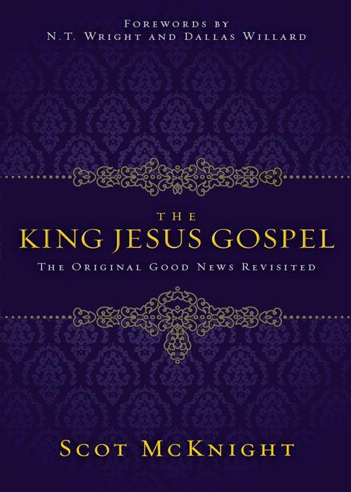 The King Jesus Gospel: The Original Good News Revisited